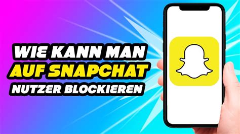 snapchat blockieren|Wie man jemanden auf Snapchat blockieren und。